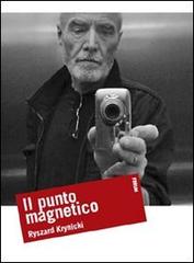 Il punto magnetico di Ryszard Krynicki edito da Forum Edizioni