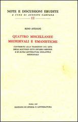 Quattro miscellanee medioevali e umanistiche di Rino Avesani edito da Storia e Letteratura