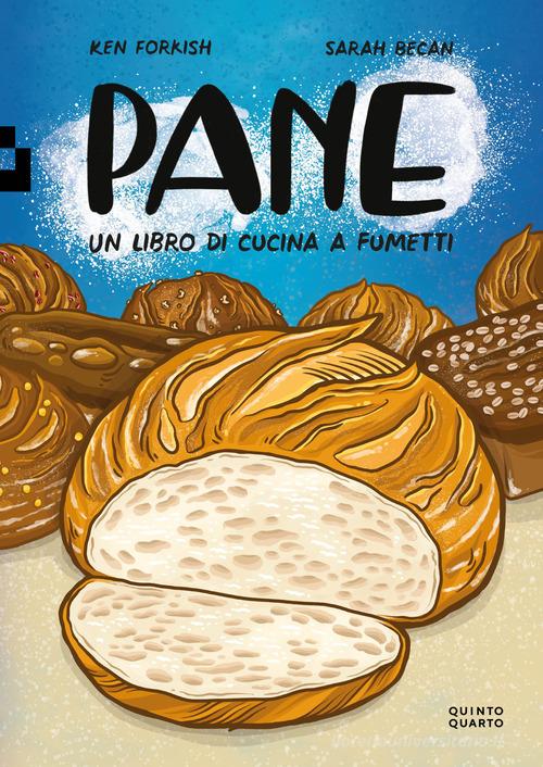 Pane. Un libro di cucina a fumetti di Ken Forkish edito da Quinto Quarto