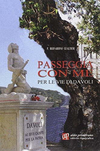 Passeggia con me per le vie di Davoli di Bernardino Gualtieri edito da AP Aldo Primerano