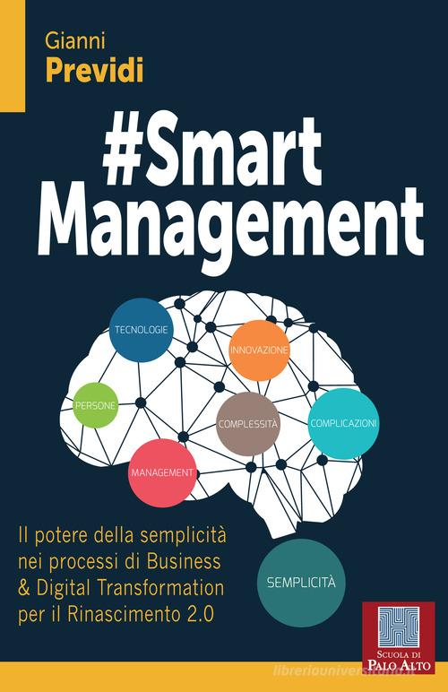 #Smart management. Il potere della semplicità nei processi di business & digital transformation per il rinascimento 2.0 di Gianni Previdi edito da Scuola di Palo Alto