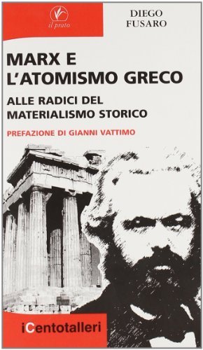 Marx e l'atomismo greco. Alle radici del materialismo storico di Diego Fusaro edito da Il Prato