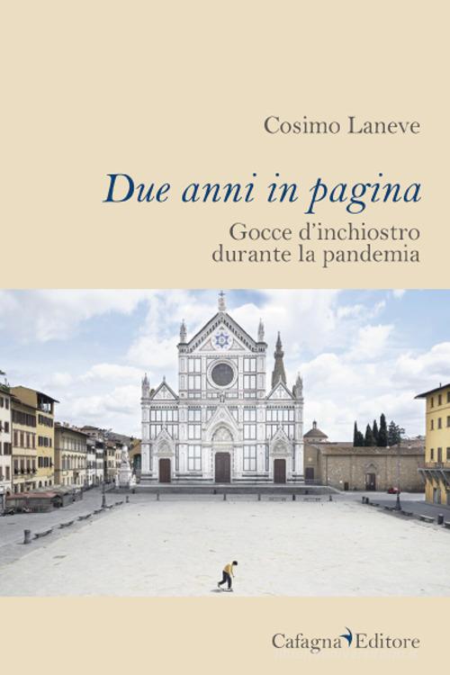 Due anni in pagina. Gocce d'inchiostro durante la pandemia di Cosimo Laneve edito da Cafagna