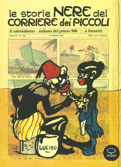 Le storie nere del Corriere dei Piccoli. Il colonialismo italiano del primo 900, a fumetti. Ediz. a colori edito da Comicout