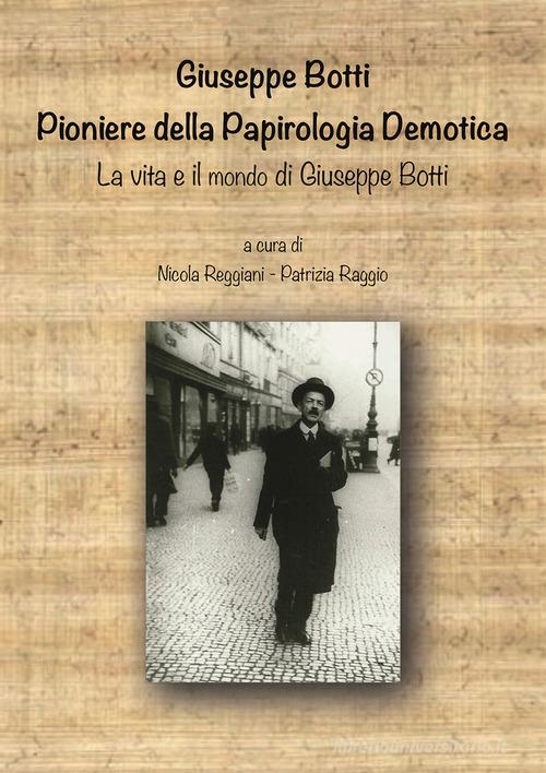 Giuseppe Botti. Pioniere della papirologia demotica. La vita e il mondo