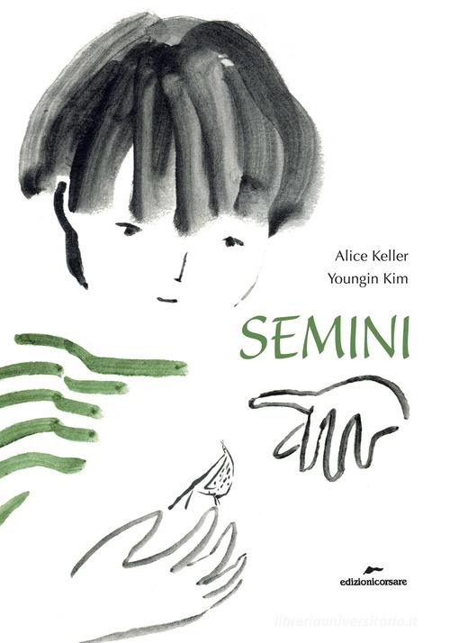 Semini. Ediz. a colori di Alice Keller edito da Edizioni Corsare