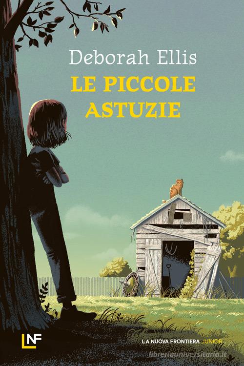 Le piccole astuzie di Deborah Ellis edito da La Nuova Frontiera Junior