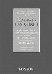 DSM-IV-TR casi clinici. Applicazioni cliniche del manuale diagnostico e statistica dei disturbi mentali di R. L. Spitzer edito da Elsevier