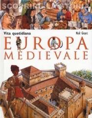 Vita quotidiana. Europa medievale. Scoprire la storia di Neil Grant edito da San Paolo Edizioni