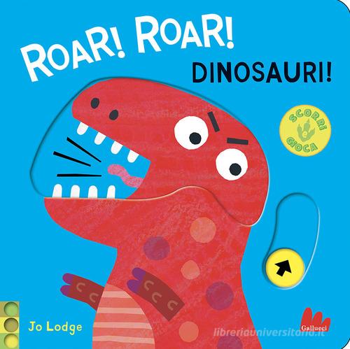 Roar! roar! Dinosauri! Scorri e gioca. Ediz. a colori di Jo Lodge:  Bestseller in Libri con finestre - 9788836246762