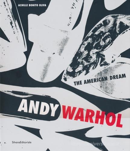 Andy Warhol. The american dream. Catalogo della mostra (Porto Cervo, 22 giugno-15 settembre 2013). Ediz. italiana e inglese edito da Silvana