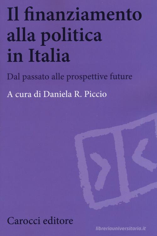 Il finanziamento alla politica in Italia. Dal passato alle prospettive future edito da Carocci