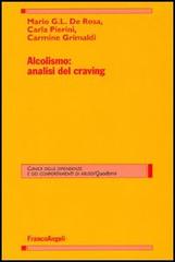 Alcolismo: analisi del craving di Mario De Rosa, Carla Pierini, Carmine Grimaldi edito da Franco Angeli
