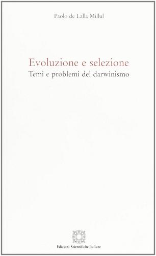 Evoluzione e selezione: temi e problemi del darwinismo di Paolo De Lalla Millul edito da Edizioni Scientifiche Italiane
