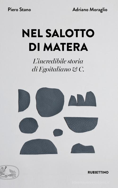 Nel salotto di Matera. L'incredibile storia di Egoitaliano & C. di Piero Stano, Adriano Moraglio edito da Rubbettino