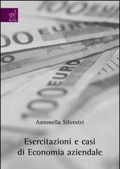 Esercitazioni e casi di economia aziendale di Antonella Silvestri edito da Aracne