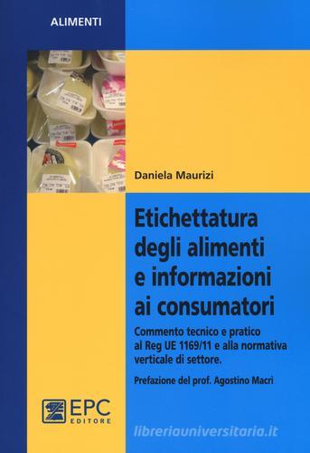 Etichettatura degli alimenti e informazioni ai consumatori di Daniela Maurizi edito da EPC