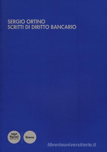 Scritti di diritto bancario di Sergio Ortino edito da Pacini Editore