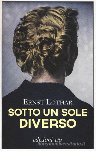 Sotto un sole diverso di Ernst Lothar edito da E/O
