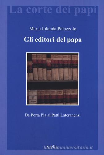 Gli editori del papa. Da Porta Pia ai Patti Lateranensi di Maria Jolanda Palazzolo edito da Viella