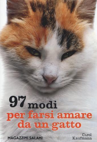 97 modi per farsi amare da un gatto di Carol Kaufmann edito da Magazzini Salani