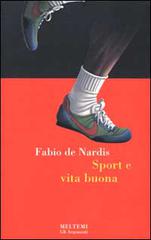 Sport e vita buona di Fabio De Nardis edito da Booklet Milano