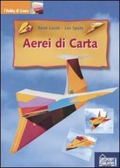 Aerei di carta di René Lucio, Jan Spütz edito da Hobby & Work Publishing