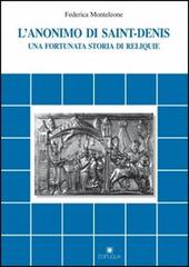 L' anonimo di Saint-Denis. Una fortunata storia di reliquie di Federica Monteleone edito da Edipuglia