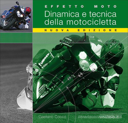 Effetto moto. Dinamica e tecnica della motocicletta. Ediz. illustrata di Gaetano Cocco edito da Nada