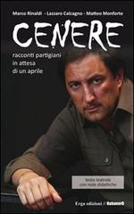 Cenere di Marco Rinaldi, Matteo Monforte, Lazzaro Calcagno edito da ERGA