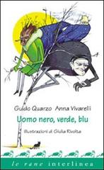 Uomo nero, verde, blu di Guido Quarzo, Anna Vivarelli edito da Interlinea