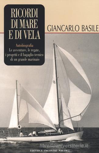 Ricordi di mare e di vela di Giancarlo Basile edito da Incontri Nautici