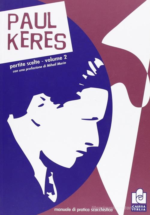 Partite scelte vol.2 di Paul Keres edito da Caissa Italia