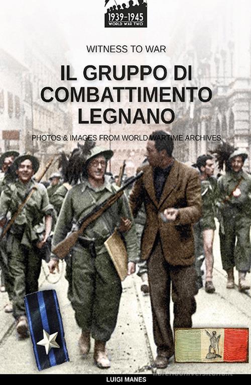 Il gruppo di combattimento Legnano di Luigi Manes edito da Soldiershop