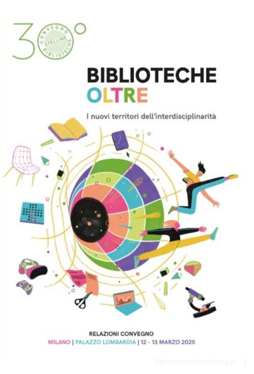 Biblioteche oltre. I nuovi territori dell'interdisciplinarità edito da Editrice Bibliografica