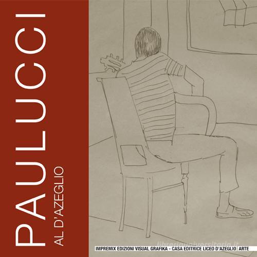 Paulucci al d'Azeglio. Ediz. illustrata edito da Edizioni Visual Grafika