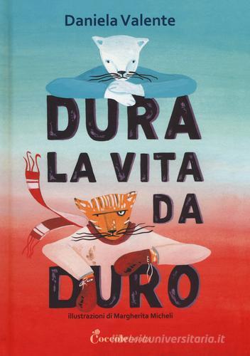 Dura la vita da duro. Ediz. a colori di Daniela Valente edito da Coccole Books