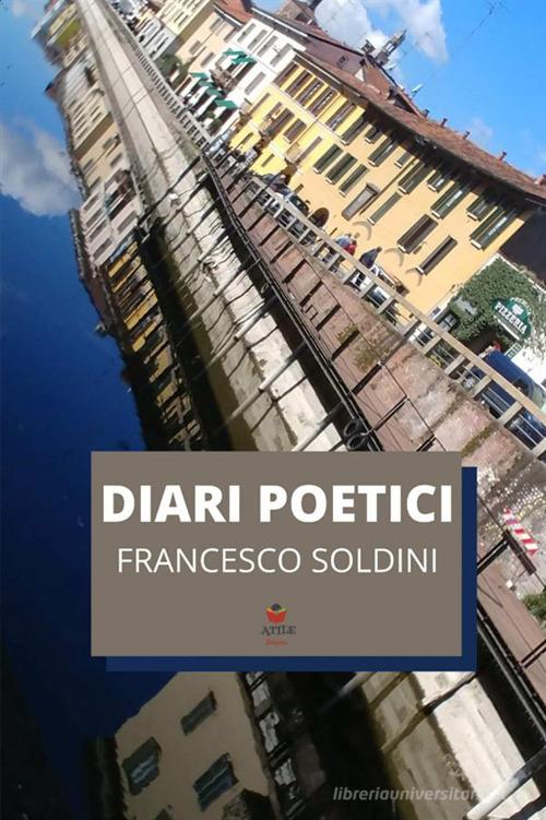 Diari poetici di Francesco Soldini edito da StreetLib