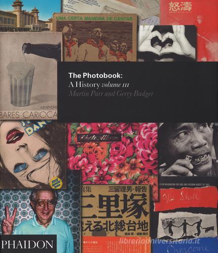 The photobook. A history vol.3 di Martin Parr, Gerry Badger edito da Phaidon