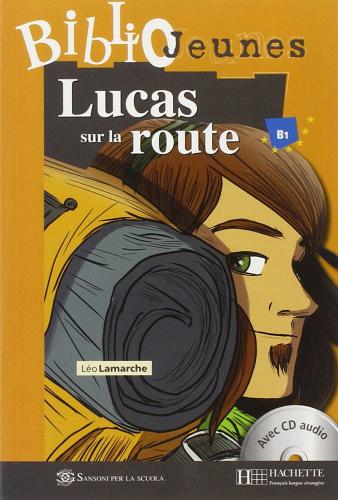 Lucas sur la route. Con CD Audio edito da Hachette (RCS)