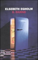 Il danno di Elsebeth Egholm edito da Einaudi