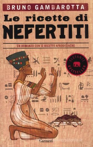 Le ricette di Nefertiti di Bruno Gambarotta edito da Garzanti