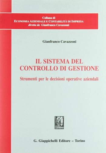 Il sistema del controllo di gestione. Strumenti per le decisioni operative aziendali di Gianfranco Cavazzoni edito da Giappichelli
