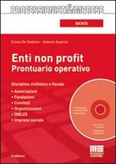Enti non profit. Prontuario operativo. Con CD-ROM di Cinzia De Stefanis, Antonio Quercia edito da Maggioli Editore