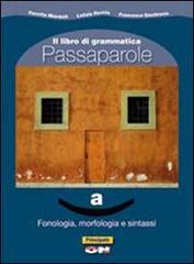 Passaparole. La grammatica per i nuovi italiani. Per la Scuola media. Con espansione online di Francesca Gaudenzio edito da Principato