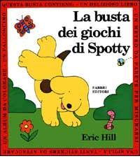 La busta dei giochi di Spotty di Eric Hill edito da Fabbri