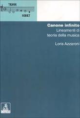 Canone infinito: lineamenti di teoria della musica di Loris Azzaroni edito da CLUEB