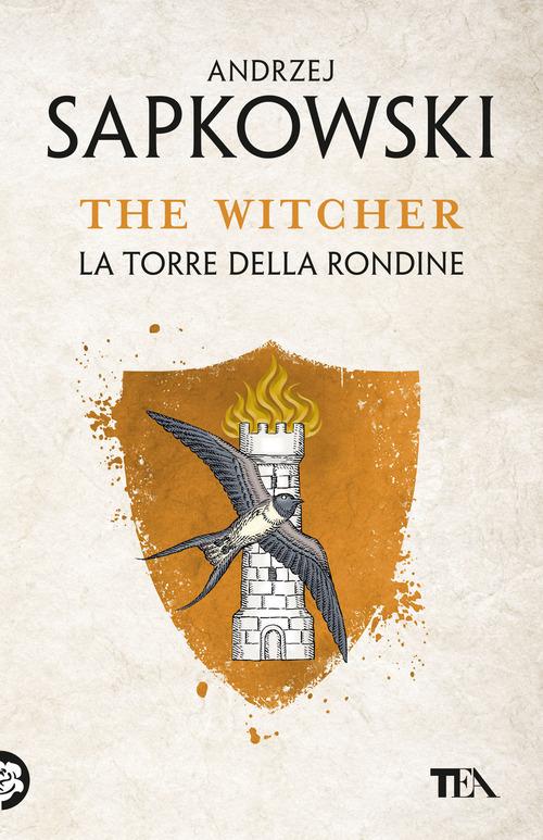 La torre della rondine. The Witcher vol.6 di Andrzej Sapkowski edito da TEA