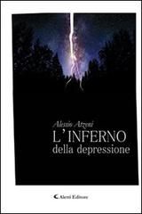 L' inferno della depressione di Alessio Atzeni edito da Aletti
