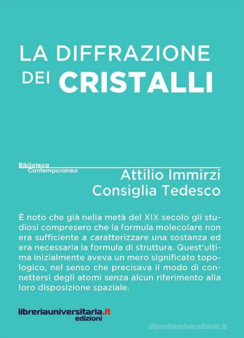La diffrazione dei cristalli di Attilio Immirzi, Consiglia Tedesco edito da libreriauniversitaria.it